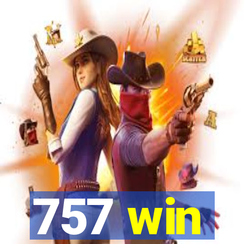 757 win